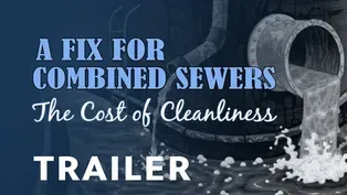 A Fix for Combined Sewers - The Cost of Cleanliness |Trailer