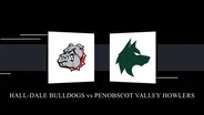 Hall-Dale Bulldogs vs Penobscot Valley Howlers Girls Class C State Championship