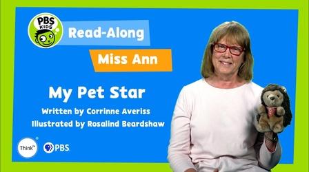 Video thumbnail: ThinkTV Kids & Family Read-Along with Miss Ann: "My Pet Star"