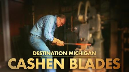 Video thumbnail: Destination Michigan Cashen Blades