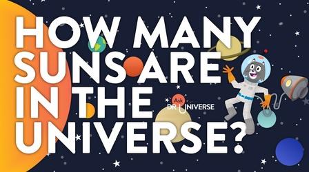 Video thumbnail: Ask Dr. Universe How Many Suns Are In The Universe?