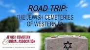 Road Trip: The Jewish Cemeteries of Western PA
