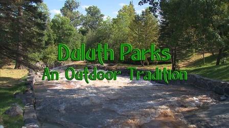 Video thumbnail: Duluth Parks: An Outdoor Tradition Duluth Parks: An Outdoor Tradition