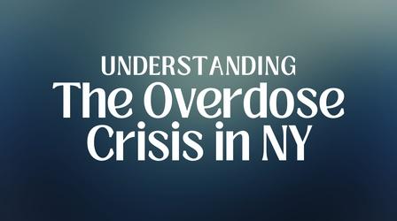 Video thumbnail: New York NOW New York's Overdose Crisis Update