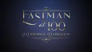 Eastman at 100: A Centennial Celebration