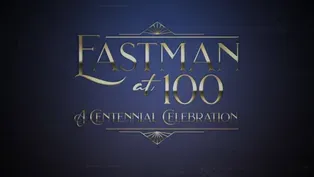 Eastman at 100: A Centennial Celebration