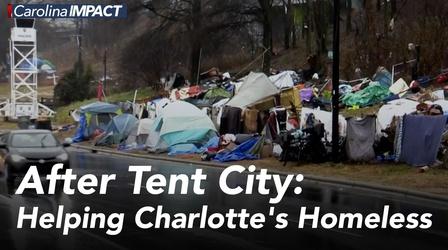 Video thumbnail: Carolina Impact After Tent City: Helping Charlotte's Homeless