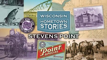 Video thumbnail: Wisconsin Hometown Stories Wisconsin Hometown Stories: Stevens Point