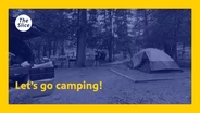 Let's go camping!