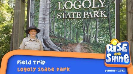 Video thumbnail: Rise and Shine Logoly State Park Field Trip