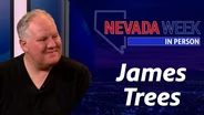 Nevada Week In Person | James Trees
