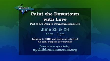 Video thumbnail: What's U.P. Paint the Downtown with Love