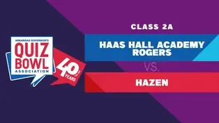 Quiz Bowl 2025: 2A - Haas Hall Academy Rogers vs Hazen