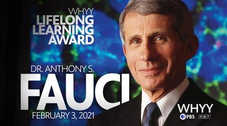 Video thumbnail: WHYY Presents WHYY’s Lifelong Learning Award: Dr. Anthony S. Fauci VIP Q&A