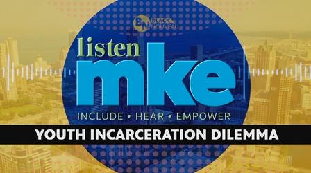 Video thumbnail: Listen MKE Listen MKE: Youth Incarceration Dilemma
