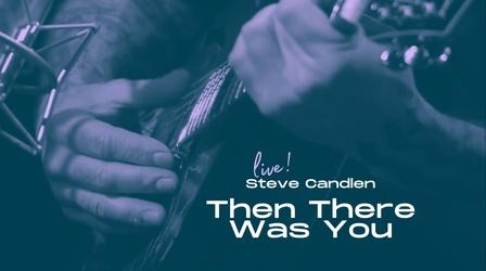 Video thumbnail: AHA! A House for Arts Steve Candlen Live on the AHA Stage: "Then There Was You"