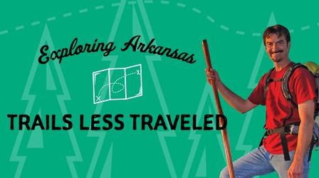 Video thumbnail: Exploring Arkansas Exploring Arkansas: Trails Less Traveled 1 Hour Special