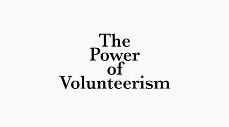 Video thumbnail: The Best Times Power of Volunteerism