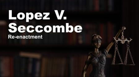 Video thumbnail: Lopez V. Seccombe Lopez V. Seccombe