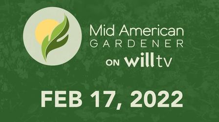 Video thumbnail: Mid-American Gardener February 17, 2022 - Mid-American Gardener