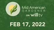 February 17, 2022 - Mid-American Gardener