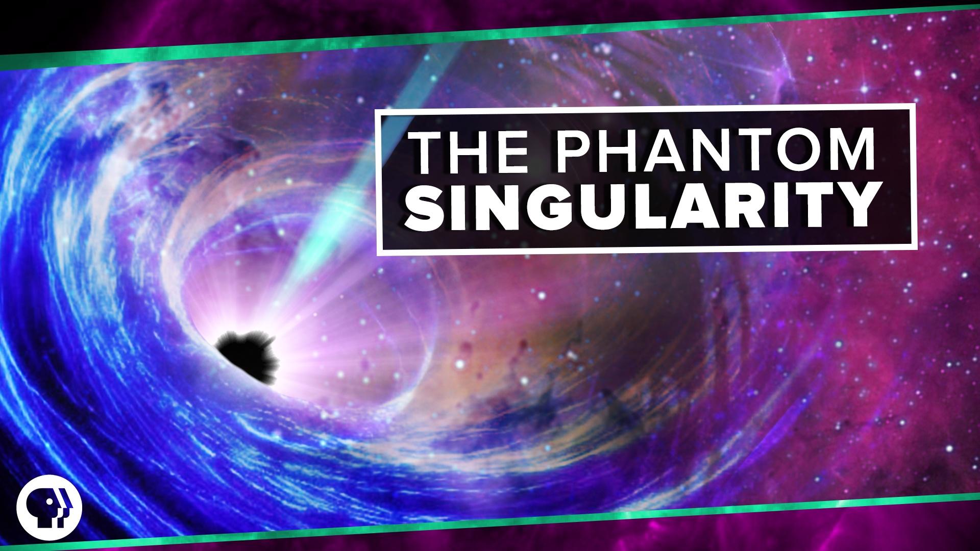 The Phantom Singularity Pbs Space Time Pbs 9313