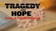 Tragedy and Hope: Stories of Painkiller Addiction