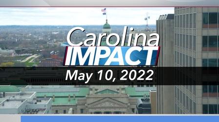 Video thumbnail: Carolina Impact Carolina Impact: May 10, 2022 Preview