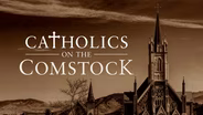 Catholics on the Comstock (Promo)