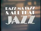 Razz-Matazz And All That Jazz
