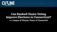 Can Ranked Choice Voting Improve Elections in Connecticut?