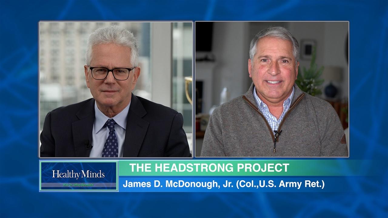Healthy Minds With Dr. Jeffrey Borenstein | Help For Veterans & Military Families: Headstrong Project
