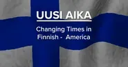 Uusi Aika: Changing Times in Finnish-America