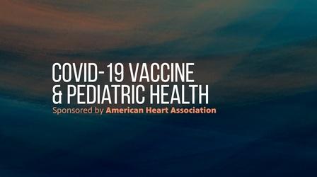 Video thumbnail: The El Paso Physician COVID-19  Vaccine & Pediatric Health