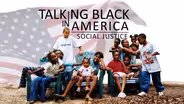 Talking Black in America - Social Justice