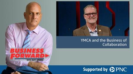 Video thumbnail: Business Forward S03 E33: YMCA and the Business of Collaboration
