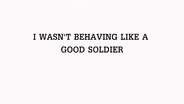 I Wasn't Behaving Like a Good Soldier