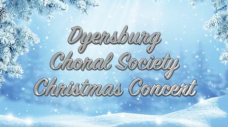 Video thumbnail: West TN PBS Specials Dyersburg Choral Society Christmas Concert 2022