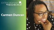 Carmen Duncan | Extraordinary Neighbors