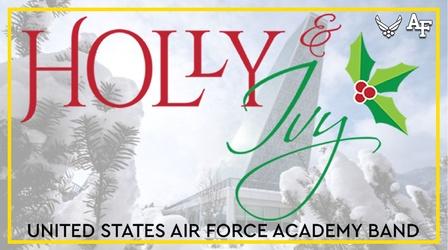 Video thumbnail: RMPBS Presents... The United States Air Force Academy Band Presents Holly & Iv