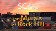 SC On Display: The Murals of Rock Hill