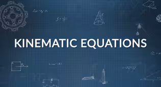 Closer Look 2C: Kinematic Equations