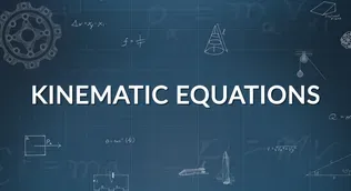 Closer Look 2C: Kinematic Equations