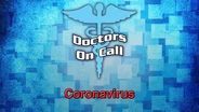 Doctors On Call -  Coronavirus
