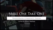 Make One Take One, Transforming Community Trauma