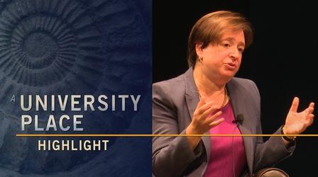 Video thumbnail: University Place University Place Highlight: Associate Justice Elena Kagan