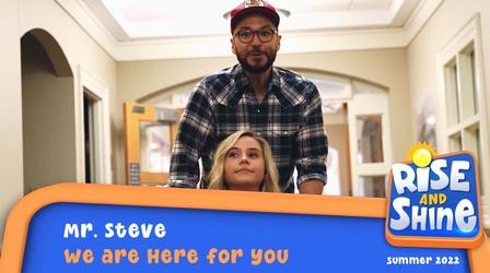 Video thumbnail: Rise and Shine Mr. Steve Music Video - We Are Here For You