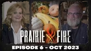 Prairie Fire - Episode 6 - October 2023
