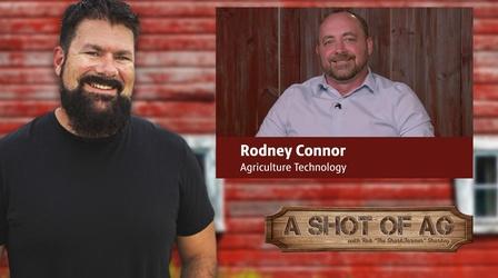 Video thumbnail: A Shot of AG S03 E35: Rodney Connor| Agriculture Technology
