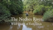 The Neches River: Wild Heart of East Texas